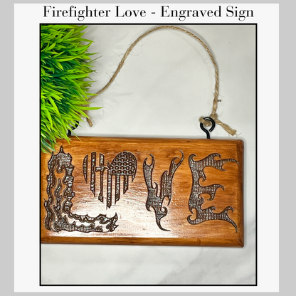 Engraved Sign - Firefighter Love