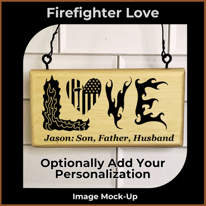 Engraved Sign - Firefighter Love