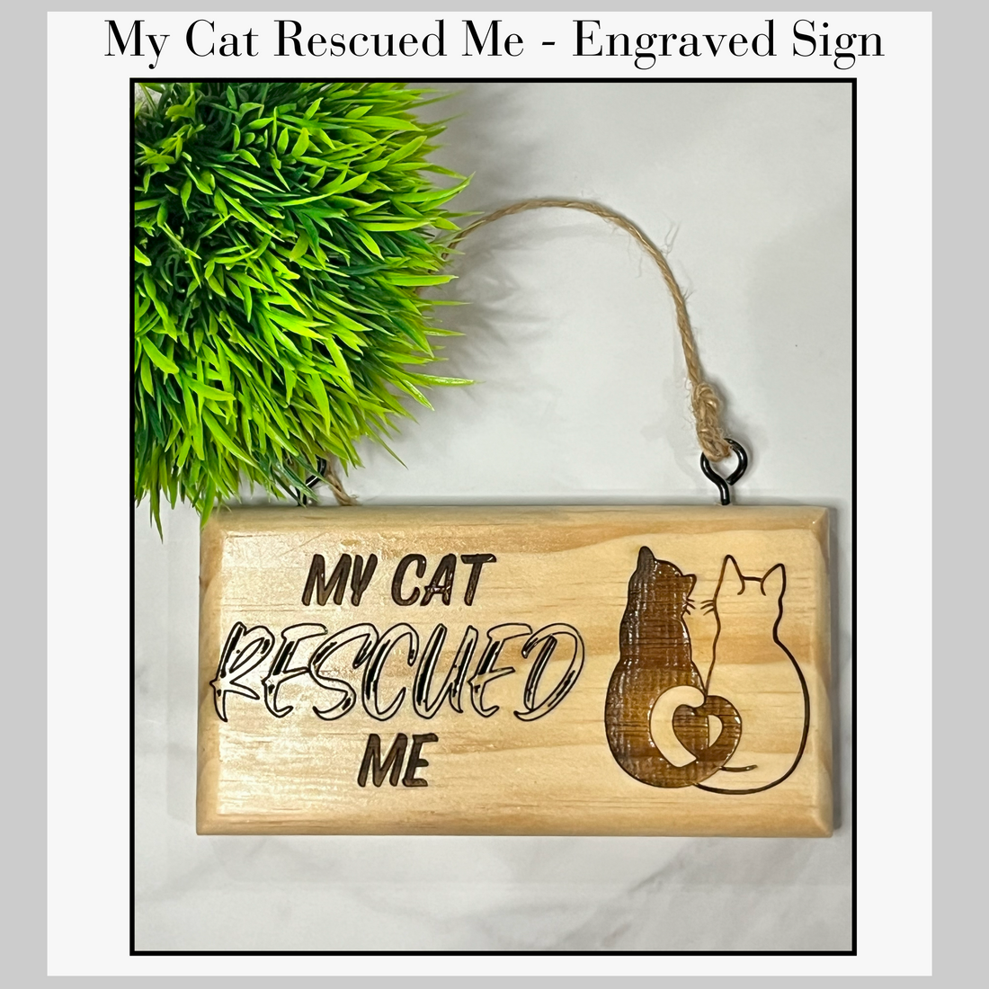 Engraved Sign - My Cat Rescued Me