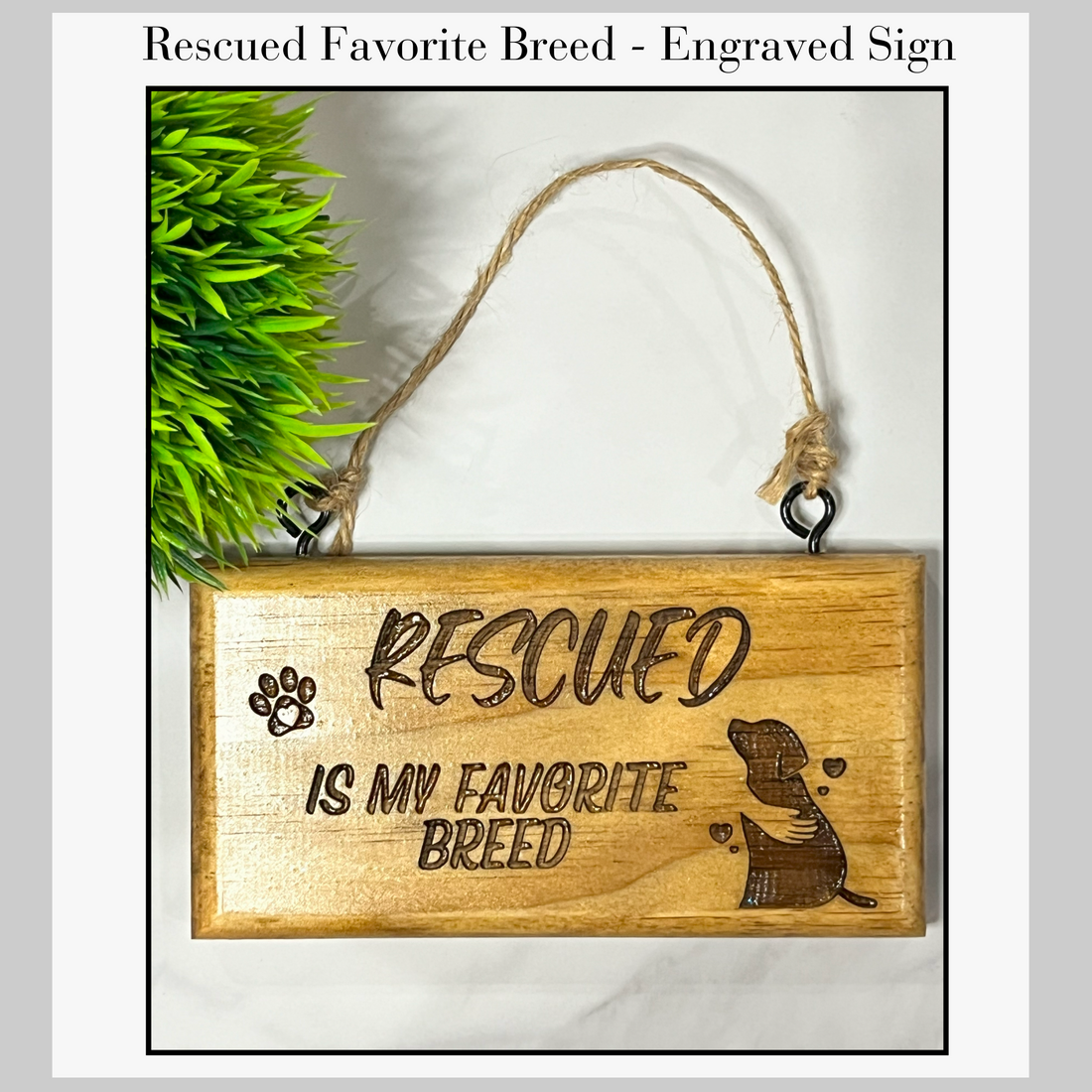 Engraved Sign - Rescued is my favorite breed